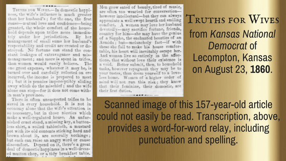 Kristin Holt | Victorian America: Women Responsible for Domestic Happiness (1860). Image of complete newspaper article from Kansas National Democrat of Lecompton, Kansas on August 23, 1860, as scanned image of this 157-year-old article could not be easily read. Transcription, above, provides a word-for-word relay, including punctuation and spelling.