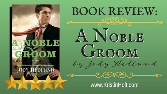 Kristin Holt | Book Review: A Noble Groom by Jody Hedlund