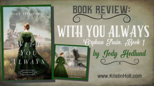 Kristin Holt | BOOK REVIEW: With You Always by Jody Hedlund