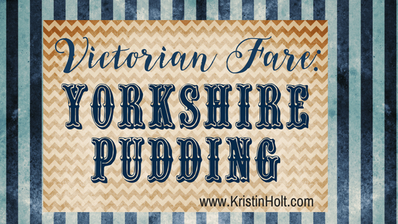 Victorian Fare: Yorkshire Pudding