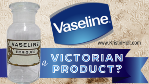 Kristin Holt | Vaseline: a Victorian Product?