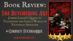 Kristin Holt | BOOK REVIEW: The Butchering Art by Lindsey Fitzharris