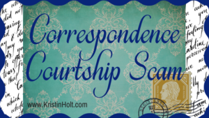 Kristin Holt | Correspondence Courtship Scam. Related to America's Victorian-Era Love Letters