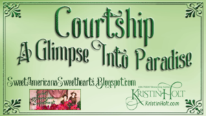Kristin Holt | Courtship - A Glimpse Into Paradise. Related to Courtship, Old West Style.