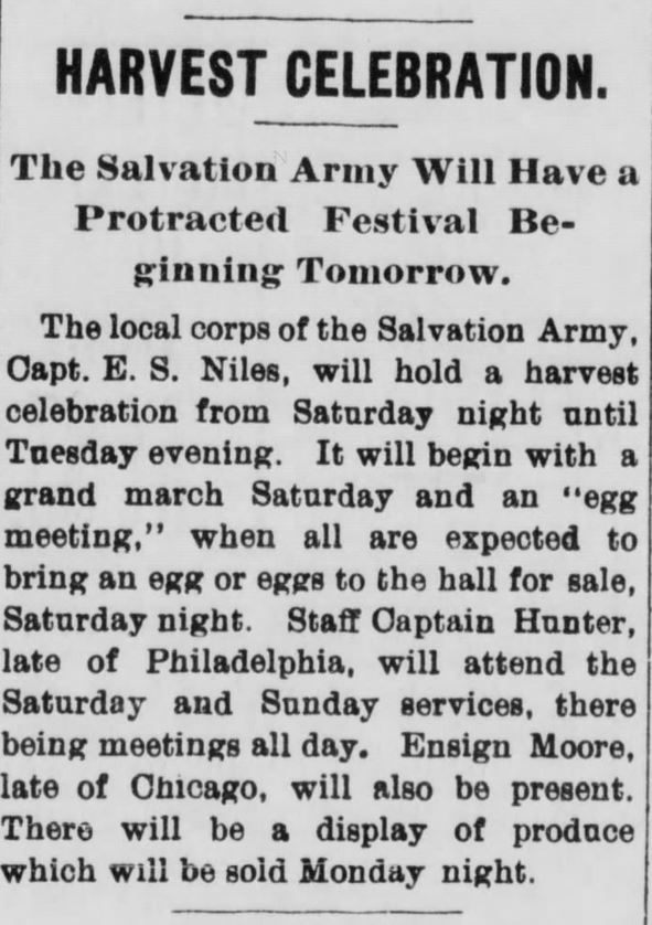 Kristin Holt | Victorian America's Harvest Celebrations. Newspaper article: "Harvest Celebration. The Salvation Army Will Have a Protracted Festival Beginning Tomorrow," from The Evening Review of East Liverpool, Ohio. September 29, 1899.