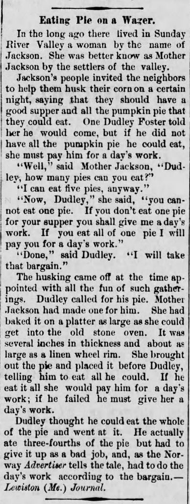 Kristin Holt | Victorian America's Harvest Celebrations. Newspaper tale: "Eating Pie on a Wager," credited to Lewiston (Me.) Journal and printed in The Daily Republican of Monogahela, Pennsylvania on March 31, 1890.