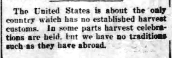 Kristin holt | Victorian America's Harvest Celebrations. From The Gazette of York, Pennsylvania on December 29, 1899. "The United States is about the only country which has no established harvest customs. In some parts harvest celebrations are held, but we have no traditions such as they have abroad."