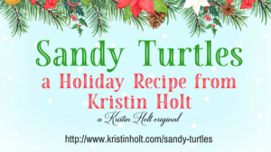 "Sandy Turtles" Holiday Recipe from Author Kristin Holt.