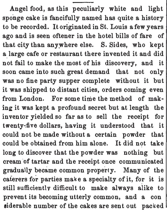 Kristin Holt | The Story of Angel Food Cake, as told in Jessup Whitehead's 1894 publication: The American Pastry Cook. Kristin Holt | Copyright notice within The American Pastry Cook (1877); Kristin Holt | Snow Cake recipe (ingredients and ratios are identical to angel's food cake). From The Home Messenger Book of Tested Recipes, Second Edition, by Isabella Stewart, 1878. Related to Victorian Baking: Angel's Food Cake. 