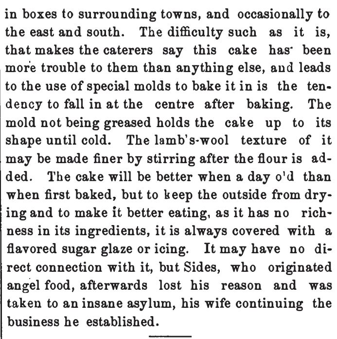 Kristin Holt | 2 of 2. The Story of Angel Food Cake, as told in Jessup Whitehead's 1894 publication: The American Pastry Cook. Kristin Holt | Copyright notice within The American Pastry Cook (1877); Kristin Holt | Snow Cake recipe (ingredients and ratios are identical to angel's food cake). From The Home Messenger Book of Tested Recipes, Second Edition, by Isabella Stewart, 1878. Related to Victorian Baking: Angel's Food Cake. 