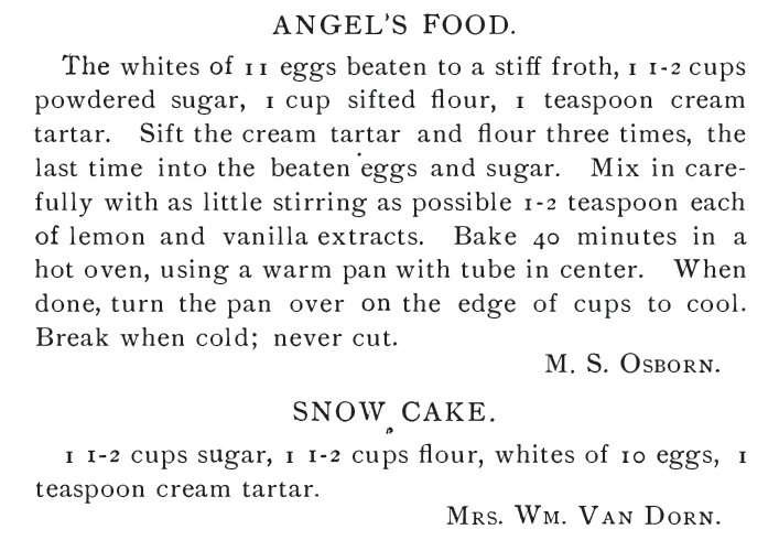 Angel's Food Cake and Snow Cake Recipes--nearly identical! Published in 1882: Our Home Favorite Cook Book. Related to Victorian Baking: Angel's Food Cake.