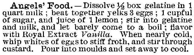 Kristin Holt | Victorian Cooking: Angel's Food Isn't Always Angel's Food. Angel's Food recipe published in Royal Baker Pastry Cook, misdst many cake recipes, published 1888.