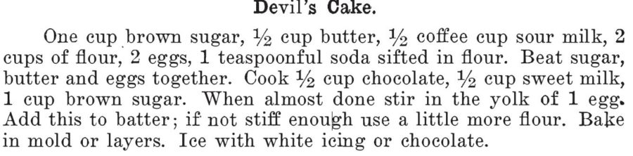Kristin Holt | Victorian Baking: Devil's Food Cake ~ Devil's Cake Recipe, published in Kentucky Receipt Book, Mary Harris Frazier, 1903.