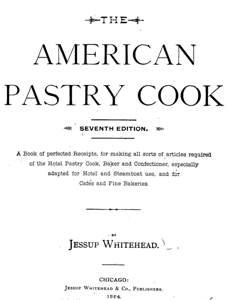 Title Page image: The American Pastry Cook (1894, 7th edition) Related to Victorian Baking: Angel's Food Cake. 