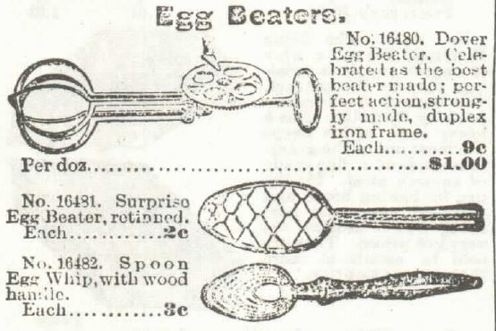 Kristin Holt | Victorian Cooking: Rotary Egg Beater ~ In Time for Angel's Food Cake? Egg Beaters for sale in Sears Catalogue No. 104, 1897.