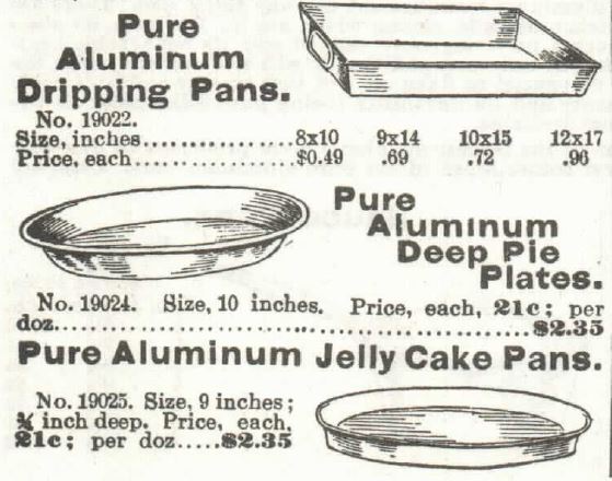Kristin Holt | Victorian Cake: Tins, Pans, Moulds. Pure Aluminum Dripping Pans, 8x10-inches, Pure Aluminum Deep Pie Plates, and Pure Aluminum Jelly Cake Pans. For Sale by Sears, Roebuck & Co. Catalogue 1897, No. 104.