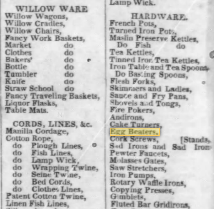 Kristin Holt | Victorian Cooking: Rotary Egg Beater ~ In Time for Angel's Food Cake? Egg Beaters for sale in hardware section of the general store. Published in New Orleans Weekly Delta of New Orleans, Louisiana on January 22, 1849.