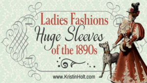 Kristin Holt | Ladies Fashions: Huge Sleeves of the 1890s. Related to Victorian Ladies Wore Costumes--every Day