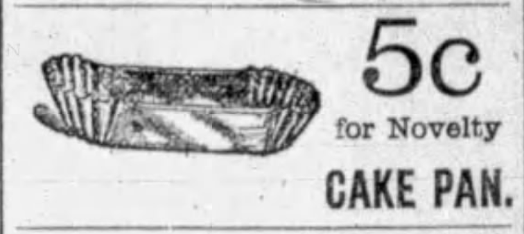 Kristin Holt | Victorian Cake: Tins, Pans, Moulds. Advertisement for 5c novelty cake pan, illustrated loaf with fluted ends. Evening News of Buffalo, NY on May 10, 1888.