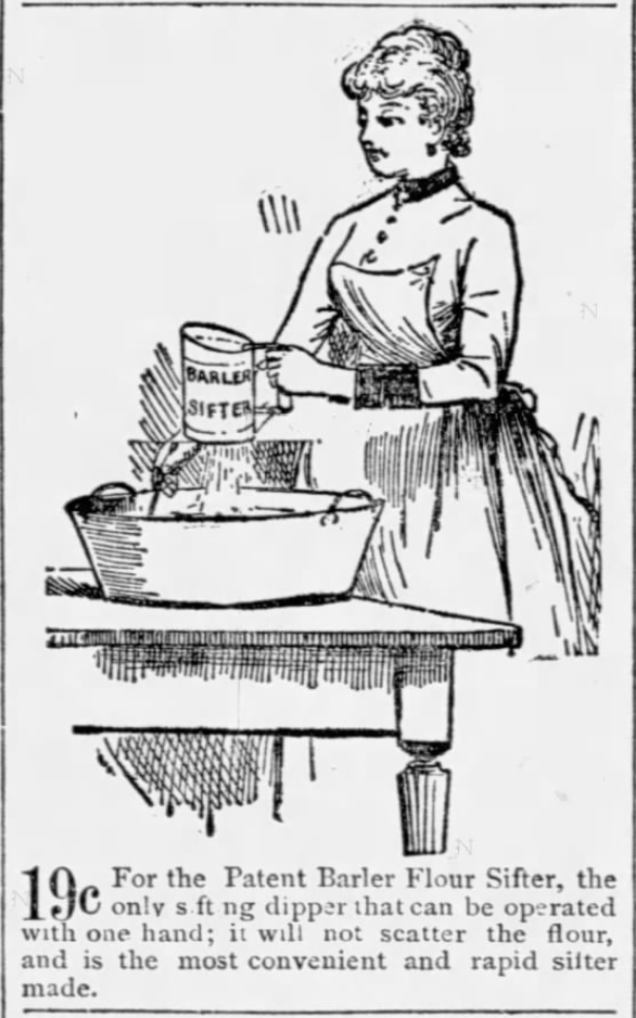 Kristin Holt | Victorian Cooking: The Sifter ~ An American Victorian Invention? Patent Barler Flour Sifter, sold for 19 cents (operated with one hand). Advertised in the Chicago Tribune of Chicago, Illinois on April 19, 1887.