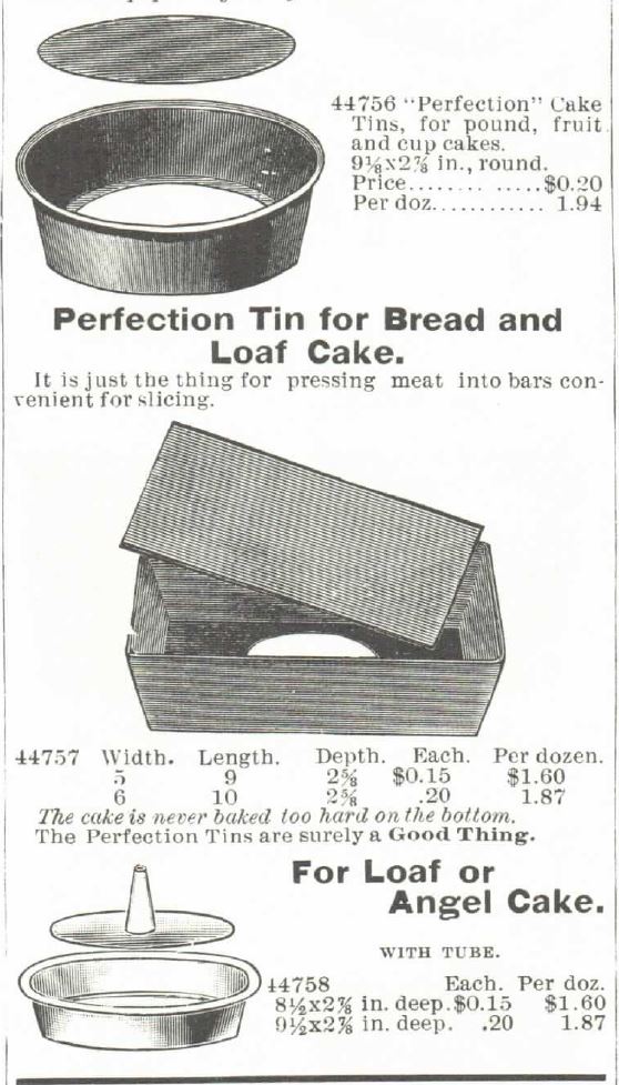 Kristin Holt | Victorian Cake: Tins, Pans, Moulds -- "Perfection" Cake Tins (for pound, fruit, and cup cakes [term for the recipe, not the size of finished cakes], and "Perfection" Tin for Bread and Loaf Cake. Angel Cake with Tube ("perfection" style). Advertisements in the 1895 Montgomery Ward Spring and Summer Catalog.