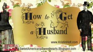 Kristin Holt | How to Get a Husband. Related to A Proper Victorian Courtship.
