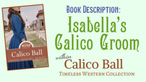 Kristin Holt | Book Description: Isabella's Calico Groom within Calico Ball: Timeless Western Collection. Realted to Vintage Quips and Poetry Spark Fictional Ideas.