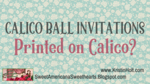 Kristin Holt - "Calico Ball Invitations: Printed on Calico?" by USA Today Bestselling Author Kristin Holt.