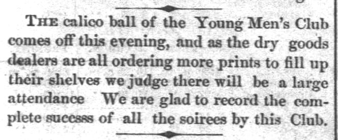 Kristin Holt | Calico Balls: The Fashionable Thing of the Late 19th Century. The Calico Ball of the Young Men's Club, reported in The Leavenworth Times of Leavenworth, Kansas on November 11, 1870.