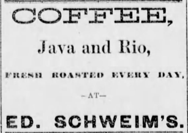Kristin Holt | Victorian Coffee. "Coffee Fresh Roasted in Shop", advertised in Atchison Daily Patriot of Atchison, Kansas on May 16, 1881.