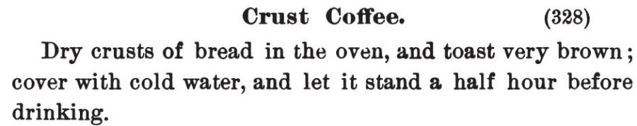 Kristin Holt | "Crust Coffee" substitute for invalids. Publihsed in Three Hundred Tested Recipes, 2nd Edition, 1895.