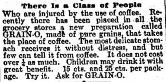 Kristin Holt | Victorian Coffee. "There is a class of people who are injured by the use of coffee." Drink Grain-O instead! Published in Fayette County leader of Fayette, Iowa, September 23, 1897.