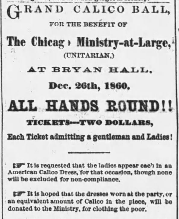 Kristin Holt | What is a Calico Ball? Grand Calico Ball for the Benefit of The Chicago Ministry-at-Large (Unitarian) announced in Chicago Tribune of Chicago, Illinois, December 18, 1860. Part 1 of 2. Kristin Holt | What is a Calico Ball? Grand Calico Ball for the Benefit of The Chicago Ministry-at-Large (Unitarian) announced in Chicago Tribune of Chicago, Illinois, December 18, 1860. Part 1 of 2.