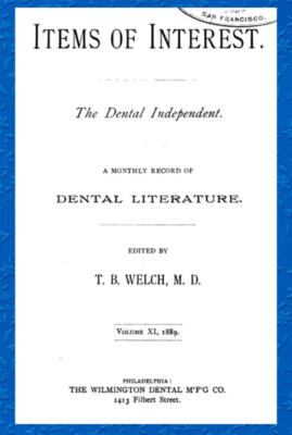 Kristin Holt | Female Dentists (1889): Man Haters Without Maternal Instincts. Title page: Items of Interest: The Dental Independent, a Monthly Record of Dental Literature. Volume XI, 1889.