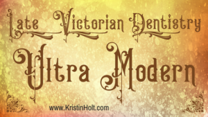 Kristin Holt | Late Victorian Dentistry: Ultra Modern. Related to Cocaine in Victorian Dentistry.