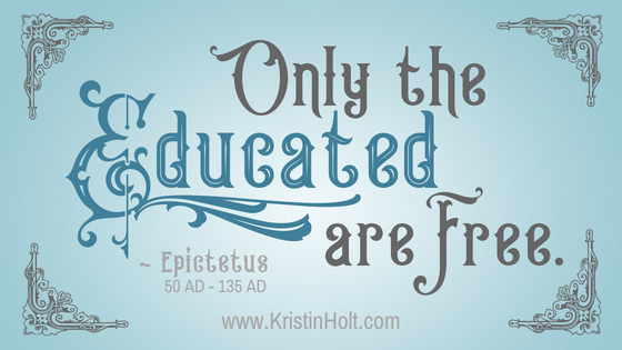 Kristin Holt | Victorian Professional Women do not Possess the Brain Power to Succeed. Quote from Epictetus (50 AD to 135 AD), "Only the educated are free."