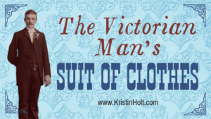 Kristin Holt | The Victorian Man's Suit of Clothes. Related to Victorian Ladies Wore Costumes--Every Day