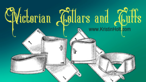 Kristin Holt | Related to Hat Etiquette (and proper dress): Victorian Collars and Cuffs