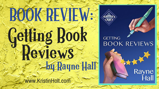 Kristin Holt - "BOOK REVIEW: Getting Book Reviews by Rayne Hall" by Author Kristin Holt.