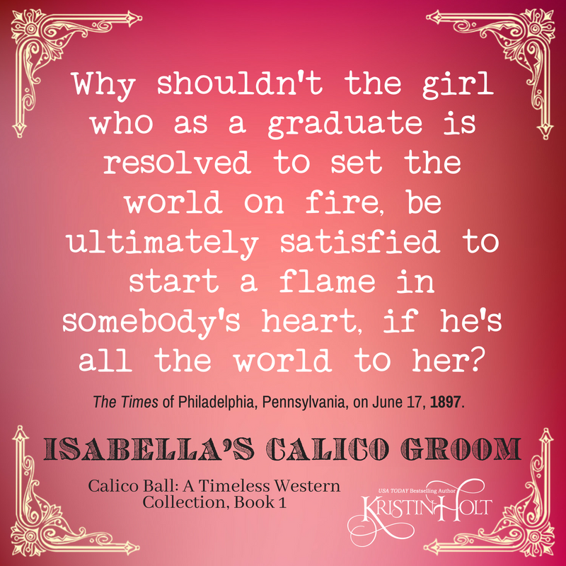 Kristin Holt | Vintage Quips and Poetry Spark Fictional Ideas. From The Times of Philadelphia, Pennsylvania, June 17, 1897. "Why shouldn't the girl who as a graduate is resolved to set the world on fire, be ultimately satisfied to start a flame in somebody's heart, if he's all the world to her?"