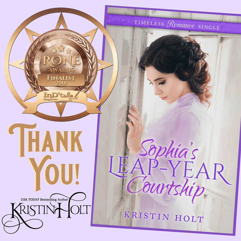 Thank You, Readers! SOPHIA'S LEAP-YEAR COURTSHIP is a 2018 Finalist for the RONE AWARD (Novella Category). SOPHIA'S LEAP-YEAR COURTSHIP later placed FIRST in the Novella Category.