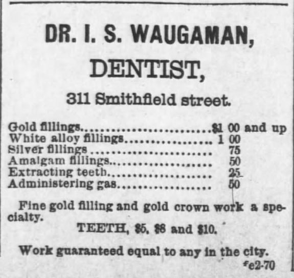 Kristin Holt | Late Victorian Dentistry: Ultra Modern! Dr. I.S. Waughaman, Dentist, advertises gold fillings, white alloy fillings, silver fillings, amalgam fillings, extracting of teeth, and administering of gas (Nitrous Oxide)--with prices. From the Pittsburgh Dispatch of Pittsburgh, Pennsylvania on February 2, 1890.