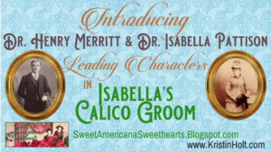 Kristin Holt | Introducing Dr. Henry Merritt & Dr. Isabella Pattison, Leading Characters in Isabella's Calico Groom. Related to Meet the Cast: Unmistakably Yours.