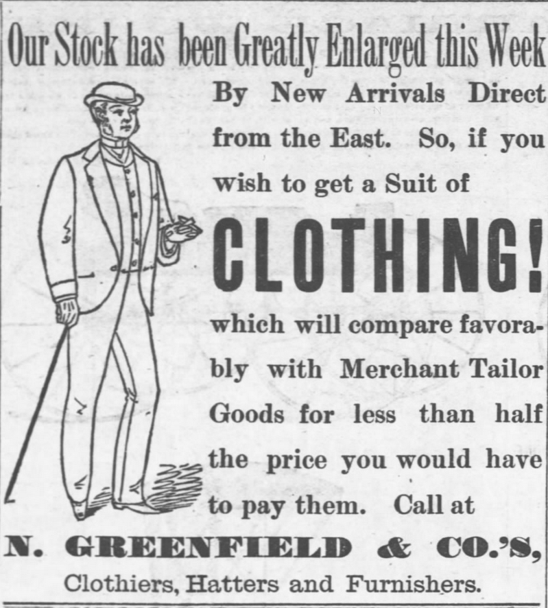 Kristin Holt | The Victorian Man's Suit of Clothes. From Fort Scott Daily Monitor of Fort Scott, Kansas on May 13, 1883: Advertisement from N. Greenfield & Co.'s Clothiers, Hatters, and Furnishers. Illustration of clothing "...So, if you wish to get a Suit of CLOTHING!... which will compare favorably with Mercant Tailor Goods for less than half the price you would have to pay for them." 