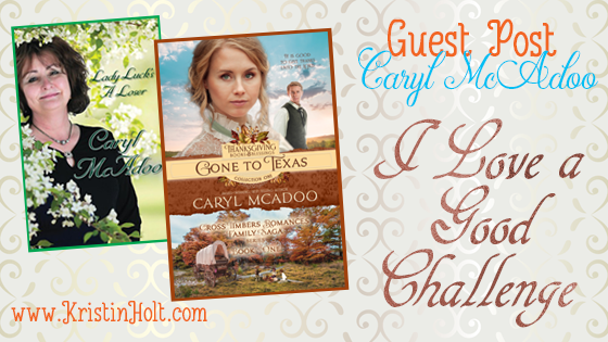 Guest Post: I Love a Good Challenge, by Caryl McAdoo