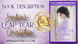 Kristin Holt | Book Description Sophia's Leap-Year Courtship