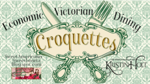 Croquettes: Economic Victorian Dining. Related to Cool Desserts for a Victorian Summer Evening.