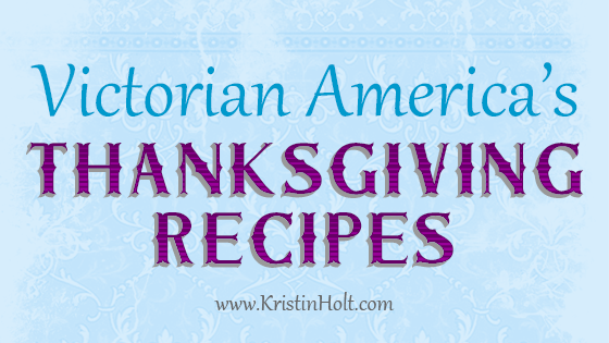 Victorian America’s Thanksgiving Recipes