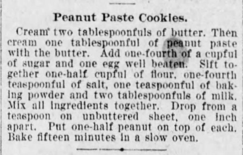 Kristin Holt | Peanut Butter in Victorian America. Peanut Paste Cookies Recipe from The Times of Philadelphia, Pennsylvania. February 3, 1900. Kristin Holt | Peanut Butter in Victorian America. Peanut Paste Cookies Recipe from The Times of Philadelphia, Pennsylvania. February 3, 1900.