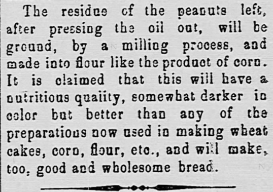 Kristin Holt | Peanut Butter in Victorian America. Newspaper Article: Peanut Products,, Part 2 of 2. From The Watchman and Southron of Sumter, South Carolina. April 19, 1899. Kristin Holt | Peanut Butter in Victorian America. Newspaper Article: Peanut Products,, Part 2 of 2. From The Watchman and Southron of Sumter, South Carolina. April 19, 1899.